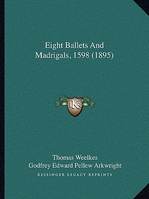 Eight Ballets And Madrigals, 1598 (1895)