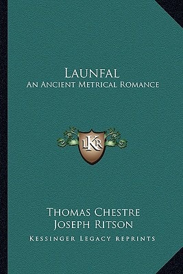 Launfal: An Ancient Metrical Romance: To Which Is Appended The Still Older Romance Of Lybeaus Disconus (1891)