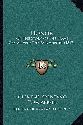 Honor: Or The Story Of The Brave Caspar And The Fair Annerl (1847)