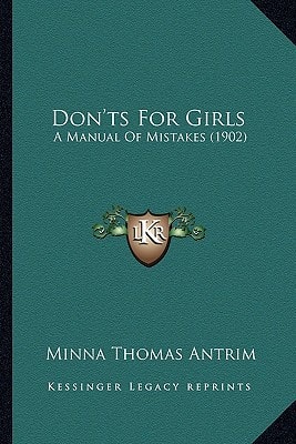 Don'ts For Girls: A Manual Of Mistakes (1902)