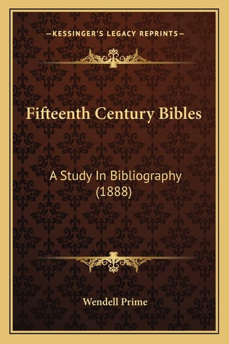 Fifteenth Century Bibles: A Study In Bibliography (1888)