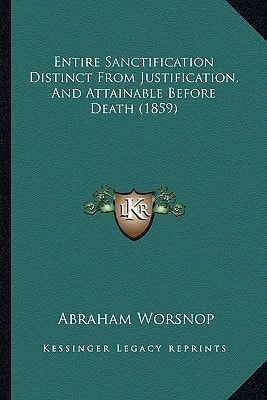Entire Sanctification Distinct From Justification, And Attainable Before Death (1859)