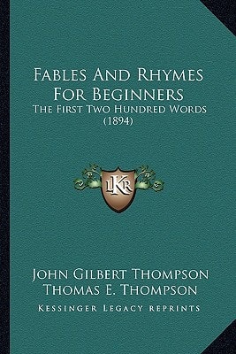 Fables And Rhymes For Beginners: The First Two Hundred Words (1894)