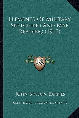 Elements Of Military Sketching And Map Reading (1917)