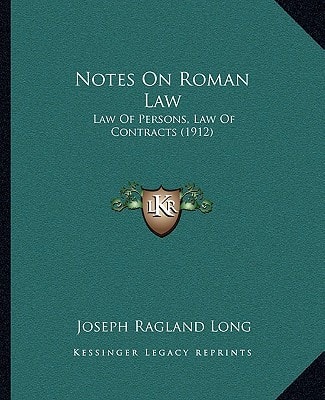Notes On Roman Law: Law Of Persons, Law Of Contracts (1912)