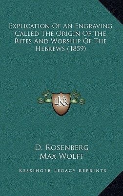 Explication Of An Engraving Called The Origin Of The Rites And Worship Of The Hebrews (1859)