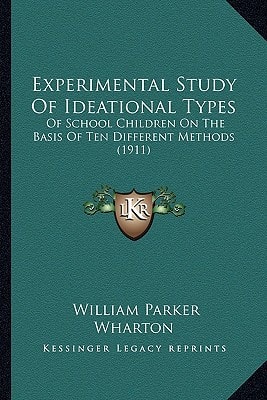 Experimental Study Of Ideational Types: Of School Children On The Basis Of Ten Different Methods (1911)
