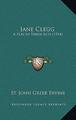 Jane Clegg: A Play In Three Acts (1914)