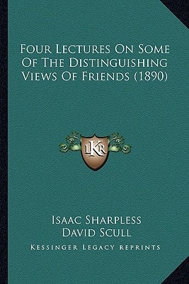 Four Lectures On Some Of The Distinguishing Views Of Friends (1890)