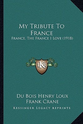 My Tribute To France: France, The France I Love (1918)