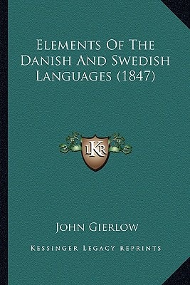 Elements Of The Danish And Swedish Languages (1847)