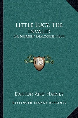Little Lucy, The Invalid: Or Nursery Dialogues (1835)