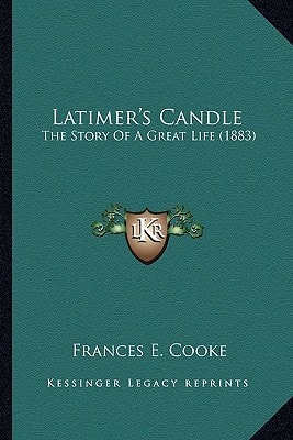 Latimer's Candle: The Story Of A Great Life (1883)