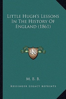Little Hugh's Lessons In The History Of England (1861)
