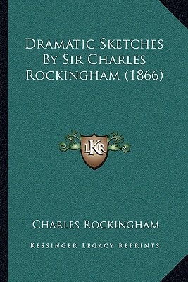 Dramatic Sketches By Sir Charles Rockingham (1866)
