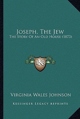 Joseph, The Jew: The Story Of An Old House (1873)
