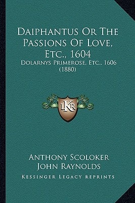Daiphantus Or The Passions Of Love, Etc., 1604: Dolarnys Primerose, Etc., 1606 (1880)