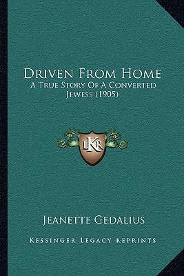Driven From Home: A True Story Of A Converted Jewess (1905)