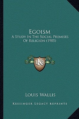 Egoism: A Study In The Social Premises Of Religion (1905)