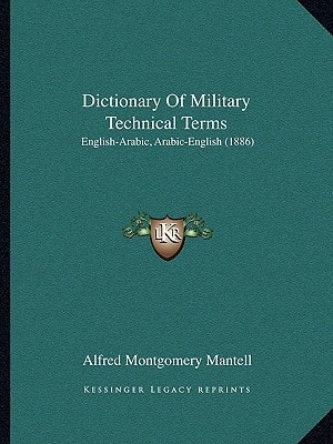 Dictionary Of Military Technical Terms: English-Arabic, Arabic-English (1886)