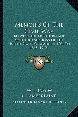 Memoirs Of The Civil War: Between The Northern And Southern Sections Of The United States Of America, 1861 To 1865 (1912)