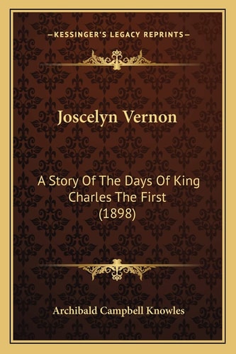Joscelyn Vernon: A Story Of The Days Of King Charles The First (1898)
