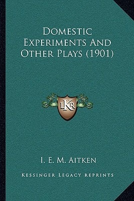 Domestic Experiments And Other Plays (1901)