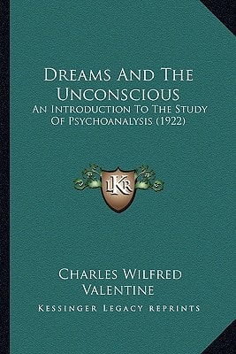 Dreams And The Unconscious: An Introduction To The Study Of Psychoanalysis (1922)