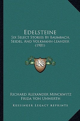 Edelsteine: Six Select Stories By Baumbach, Seidel, And Volkmann-Leander (1901)