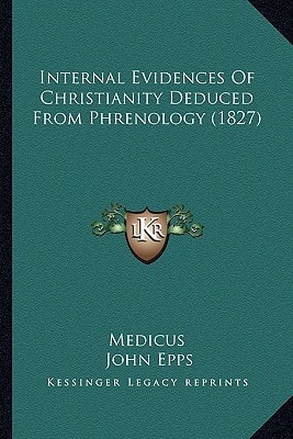 Internal Evidences Of Christianity Deduced From Phrenology (1827)