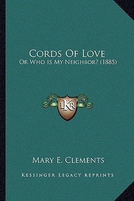 Cords Of Love: Or Who Is My Neighbor? (1885)