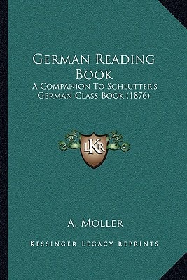 German Reading Book: A Companion To Schlutter's German Class Book (1876)