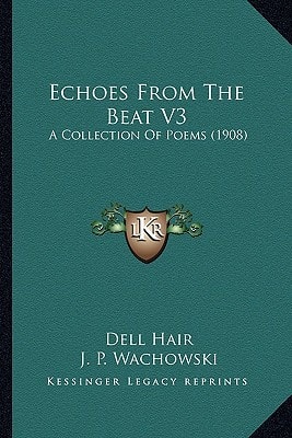 Echoes From The Beat V3: A Collection Of Poems (1908)