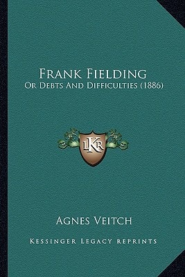 Frank Fielding: Or Debts And Difficulties (1886)