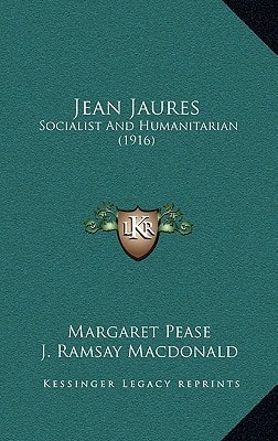 Jean Jaures: Socialist And Humanitarian (1916)