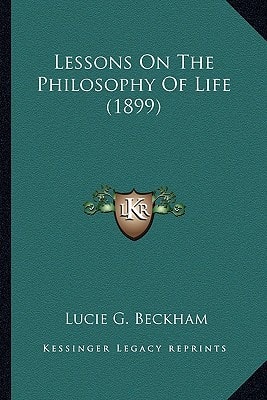 Lessons On The Philosophy Of Life (1899)