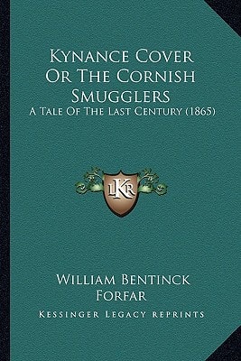 Kynance Cover Or The Cornish Smugglers: A Tale Of The Last Century (1865)