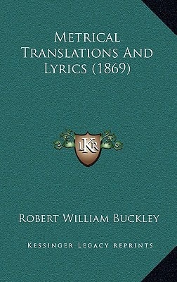 Metrical Translations And Lyrics (1869)