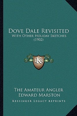 Dove Dale Revisited: With Other Holiday Sketches (1902)