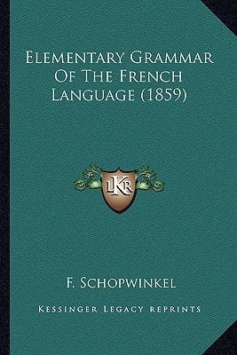 Elementary Grammar Of The French Language (1859)