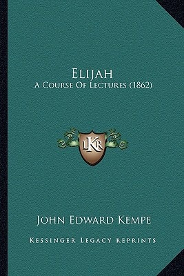 Elijah: A Course Of Lectures (1862)