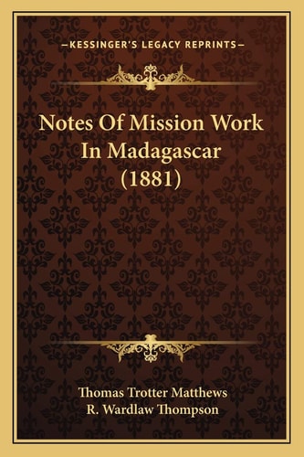 Notes Of Mission Work In Madagascar (1881)