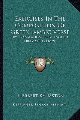 Exercises In The Composition Of Greek Iambic Verse: By Translation From English Dramatists (1879)