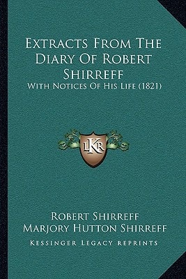 Extracts From The Diary Of Robert Shirreff: With Notices Of His Life (1821)