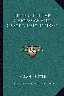 Letters On The Chickasaw And Osage Missions (1833)
