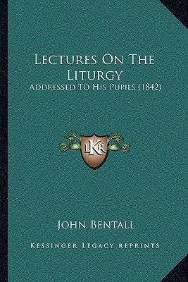 Lectures On The Liturgy: Addressed To His Pupils (1842)