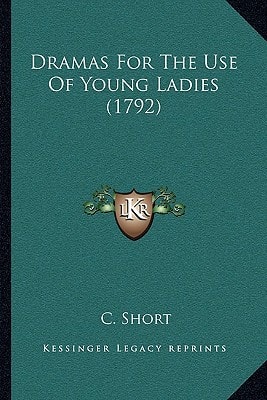 Dramas For The Use Of Young Ladies (1792)