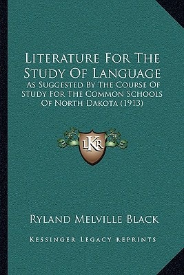 Literature For The Study Of Language: As Suggested By The Course Of Study For The Common Schools Of North Dakota (1913)
