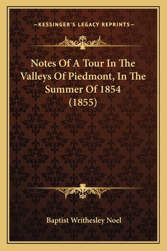 Notes Of A Tour In The Valleys Of Piedmont, In The Summer Of 1854 (1855)