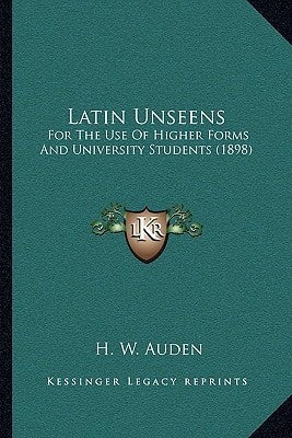 Latin Unseens: For The Use Of Higher Forms And University Students (1898)